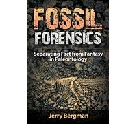 Fossil Forensics: Separating Fact from Fantasy in Paleontology