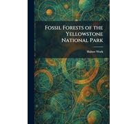 Fossil Forests of the Yellowstone National Park