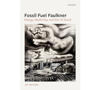 Fossil-Fuel Faulkner: Energy, Modernity, and the US South