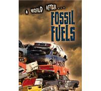 Fossil Fuels (A World After)
