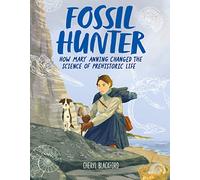 Fossil Hunter: How Mary Anning Changed the Science of Prehistoric Life