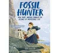 Fossil Hunter: How Mary Anning Changed the Science of Prehistoric Life