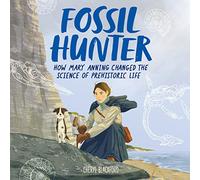 Fossil Hunter: How Mary Anning Changed the Science of Prehistoric Life