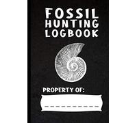 Fossil Hunting Logbook - A young explorer's journal!: An essential part of any fossil hunting kit for kids and a great gift for dinosaur hunters