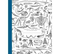 FOSSIL LOG BOOK WITH DOT GRID SKETCHBOOK: Field Journal for Young Paleontologists, Adult Enthusiasts, Archaeologists, Fossil & Mineral Hunters | Designed for Structure, Creativity, and Enjoyment