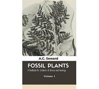 Fossil Plants: A Textbook for Students of Botany and Geology (Volume - 1)