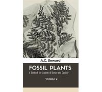 Fossil Plants: A Textbook for Students of Botany and Geology (Volume - 2)
