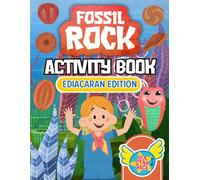 Fossil Rock Activity Book: Ediacaran Edition: Puzzles, Colouring & Games About Ancient Fossils