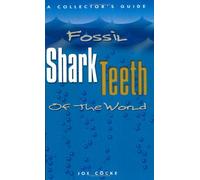 Fossil Shark Teeth of the World: A Collector's Guide