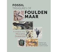 Fossil Treasures of Foulden Maar: A Window into Miocene Zealandia