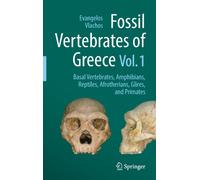Fossil Vertebrates of Greece Vol. 1 : Basal vertebrates, Amphibians, Reptiles, Afrotherians, Glires, and Primates