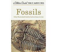 Fossils: A Fully Illustrated, Authoritative and Easy-To-Use Guide (Golden Guide from St. Martin's Press)