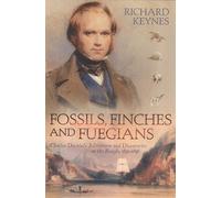 FOSSILS, FINCHES AND FUEGIANS: CHARLES DARWIN'S ADVENTURES AND DISCOVERIES ON THE ' by RICHARD KEYNES (2003-05-03)
