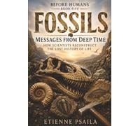 Fossils: Messages from Deep Time: 5 (Before Humans)