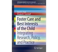 Foster Care and Best Interests of the Child : Integrating Research, Policy, and Practice