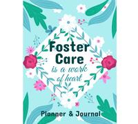 Foster Care Is A Work Of Heart Planner & Journal: Foster Care Manage, Foster Mom Gift, Foster Parent Gift, Fostering Love, Foster Love, Foster Hope