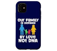 Foster Care Our Family Is Defined By Love Not DNA Adoption Case for iPhone 11