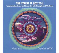Foster, Cindy Lcsw - Stress Is Not You-Transforming Stress & Adversity