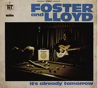 Foster & Lloyd - It's Already Tomorrow