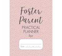 Foster Parent Practical Planner: Pink 52 Week Undated Carer Diary Organizer, Case Conference Pages, Contact Log Book, Quarterly Summary Section, Large Journal Binder Tool Kit For Legal Notes