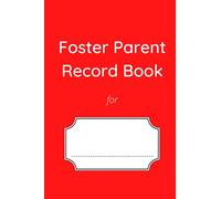 Foster Parent Record Book: Track Appointments, Meetings, Medications, Expenses, and More (The Foster Parent's Toolkit)