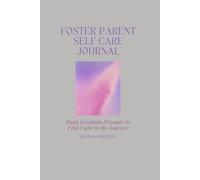 Foster Parent Self-Care Journal: Daily Gratitude Prompts to Find Light in the Journey