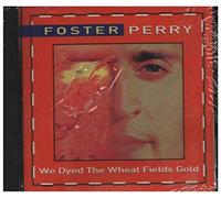 Foster Perry - We Dyed the Wheat Fields Gold
