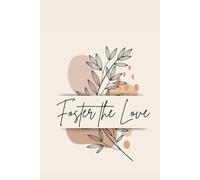 Foster the Love: A journal for remembering the children you fostered
