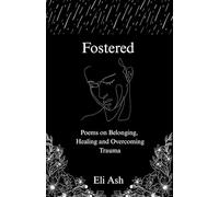 Fostered: Poems on Belonging, Trauma and Survival