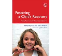 Fostering a Child's Recovery : Family Placement for Traumatized Children