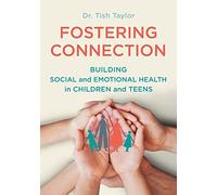 Fostering Connection: Building Social and Emotional Health in Children and Teens