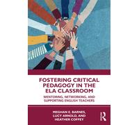 Fostering Critical Pedagogy in the ELA Classroom : Mentoring, Networking, and Supporting English Teachers