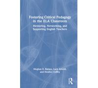 Fostering Critical Pedagogy in the ELA Classroom : Mentoring, Networking, and Supporting English Teachers