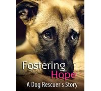 Fostering Hope: A Dog Rescuer's Story