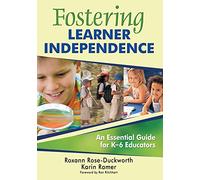 Fostering Learner Independence: An Essential Guide for K-6 Educators
