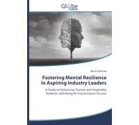 Fostering Mental Resilience in Aspiring Industry Leaders: A Study on Enhancing Tourism and Hospitality Students’ well-being for Future Career Success