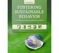 Fostering Sustainable Behavior: An Introduction to Community-Based Social Marketing (Third Edition)