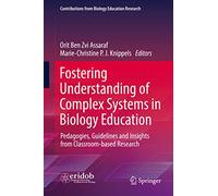 Fostering Understanding of Complex Systems in Biology Education: Pedagogies, Guidelines and Insights from Classroom-based Research (Contributions from Biology Education Research)
