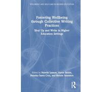 Fostering Wellbeing through Collective Writing Practices: Shut Up and Write! in Higher Education Settings (Wellbeing and Self-care in Higher Education)
