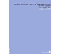 Foster's First Book of Practice at Common Law, in Equity and Under the Codes: With Forms [1900 ]