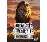 Fotografía De Animales Libro Para Colorear: Vol. 1 Sobre Fotos De Animales Salvajes Y Domésticos, Mascotas, Aves Y Fauna Natural De Diferentes Biomas. ... Diversión Relajación Y Alivio Del Estrés