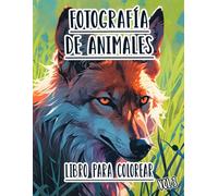 Fotografía De Animales Libro Para Colorear: Vol. 3 Sobre Fotos De Animales Salvajes Y Domésticos, Mascotas, Aves Y Fauna Natural De Diferentes Biomas. ... Diversión Relajación Y Alivio Del Estrés