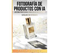 Fotografía de Productos con IA: Sistema Profesional para Crear Imágenes de Catálogo sin Fotógrafo