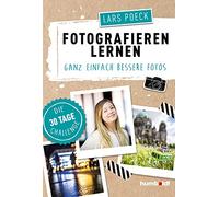 Fotografieren lernen: Ganz einfach bessere Fotos, Die 30 Tage Challenge