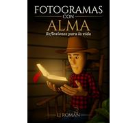 Fotogramas con Alma: Reflexiones para la vida