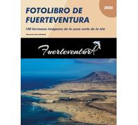 Fotolibro de Fuerteventura: 60 hermosas imágenes de la zona norte de la isla