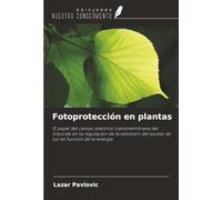 Fotoprotección en plantas: El papel del campo eléctrico transmembrana del tilacoide en la regulación de la extinción del exceso de luz en función de la energía