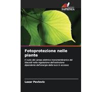 Fotoprotezione nelle piante: Il ruolo del campo elettrico transmembranico dei tilacoidi nella regolazione dell'estinzione dipendente dall'energia della luce in eccesso