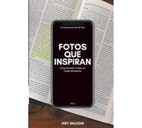 Fotos Que Inspiran: Encontrando a Dios en Cada Momento