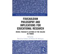Foucauldian Philosophy and Implications for Educational Research : Michel Foucault’s Lectures at the College de France